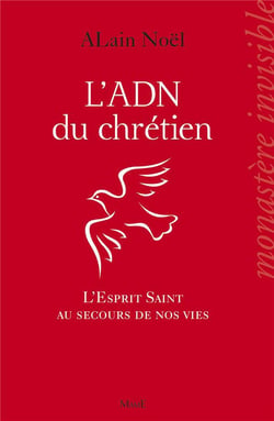 L'ADN du chrétien - l'Esprit Saint au secours de nos vies