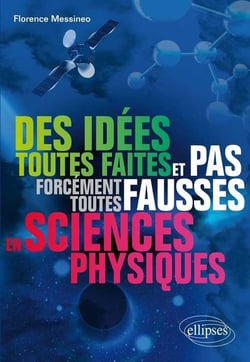 Des idées toutes faites et pas forcément toutes fausses en sciences physiques