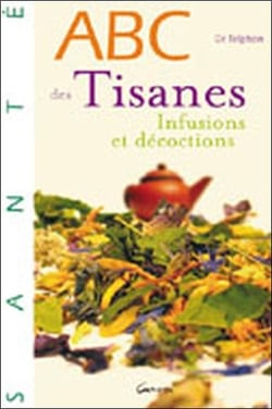 Abc des tisanes, infusions et décoctions