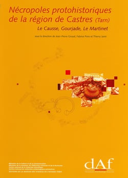 Nécropoles protohistoriques de la région de Castres (Tarn) : Le Causse, Gourjade, Le Martinet.Vol. I : études et synthèses.Vol. II : catalogue des ensembles funéraires.Vol. III : planches du mobilier