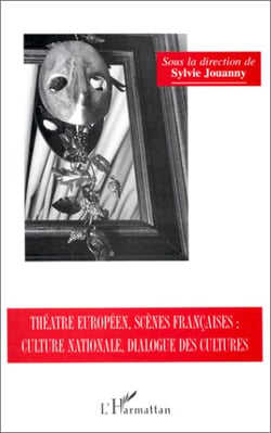 Théâtre européen, scènes francaises : culture nationale, dialogue des cultures