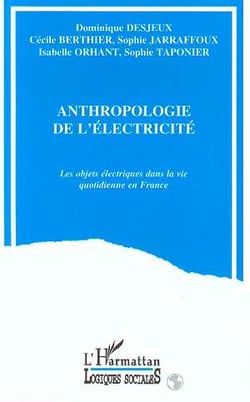 L'anthropologie de l'electricite - les objets electriques dans la vie quotidienne en france