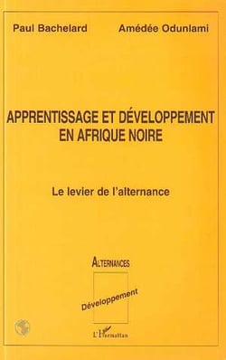 APPRENTISSAGE ET DÉVELOPPEMENT EN AFRIQUE NOIRE : Le levier de l'alternance