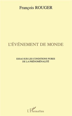 L'événement de monde - essai sur les conditions pures de la phénoménalité