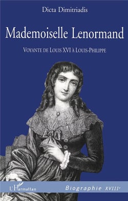 Mademoiselle Lenormand - voyante de louis XVI à Louis-Philippe