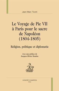 Le voyage de pie vii à paris pour le sacre de napoléon (1804-1805) - religion, politique et diplomatie