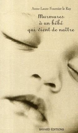 Murmures à un bébé qui vient de naître (édition 2011)