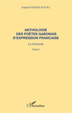Anthologie des poètes gabonais d'expression française - la concorde t.2