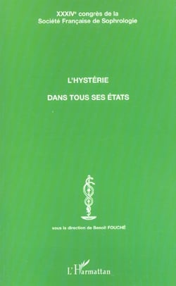 L'HYSTÉRIE DANS TOUS SES ÉTATS : XXXIVème CONGRES DE LA SOCIETE FRANCAISE DE SOPHROLOGIE