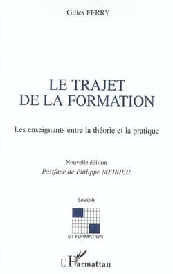 Le trajet de la formation : Les enseignants entre la théorie et la pratique - Nouvelle édition
