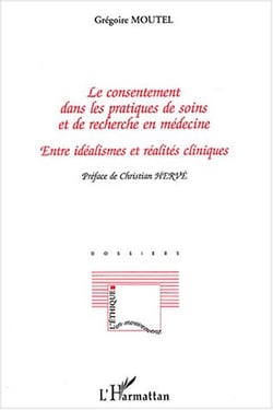 Le consentement dans les pratiques de soins et de recherche en médecine : Entre idéalismes et réalités cliniques