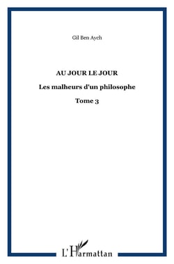 Au jour le jour : Les malheurs d'un philosophe - Tome 3