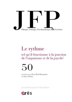 Journal français de psychiatrie n.50 : le rythme tel qu'il fonctionne à la jonction de l'organisme et de la psyché