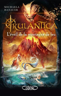 Rulantica Tome 3 : l'éveil de la montagne de feu