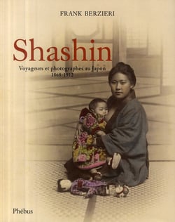 Shashin - voyageurs et photographes au japon 1868-1912