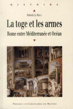 La toge et les armes - Rome entre Méditerranée et océan