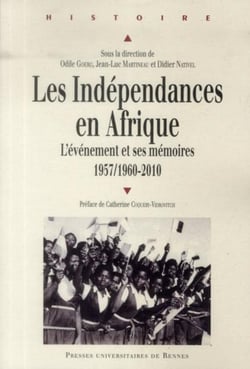 Les indépendances en Afrique - l'événement et ses mémoires 1957/1960-2010