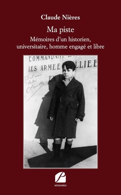 Ma piste - mémoires d'un historien, universitaire, homme engagé et libre