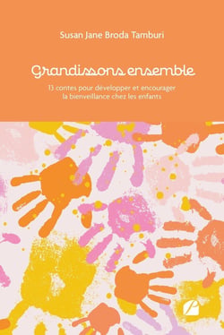 Grandissons ensemble : 13 contes pour développer et encourager la bienveillance chez les enfants