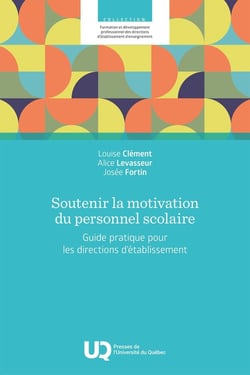 Soutenir la motivation du personnel scolaire : Guide pratique pour les directions d'établissement