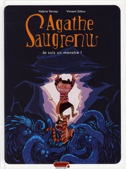 Agathe saugrenu Tome 1 - je suis un monstre