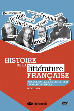 Histoire de la littérature française - voyage guidé dans les lettres du XIe au XXe siècle