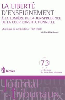 La liberté d'enseignement - à la lumière de la jurisprudence de la cour constitutionnelle - chronique de jurisprudence 1999-2008