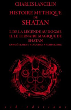 Histoire mythique de shatan - de la lègende au dogme - le ternaire magique de shatan