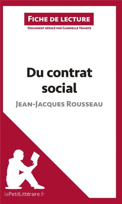 Fiche de lecture : du contrat social, de Jean-Jacques Rousseau - analyse complète de l'oeuvre et résumé