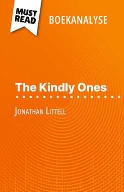 The Kindly Ones van Jonathan Littell (Boekanalyse) : Volledige analyse en gedetailleerde samenvatting van het werk