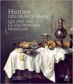Histoire des grands plats qui ont fait la gastronomie française