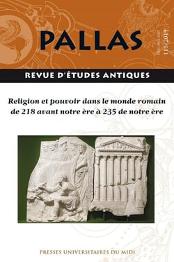 Revue Pallas n.111 : religion et pouvoir dans le monde romain de 218 avant notre ère à 235 de notre ère