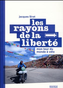 Les rayons de la liberté - mon tour du monde à vélo