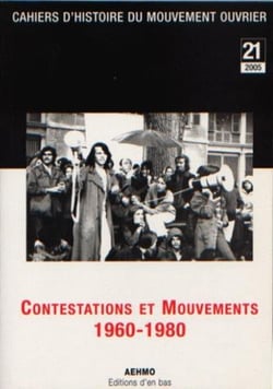Cahiers d'histoire du mouvement ouvrier, no21/2005, contestations et mouvements 1960-1980