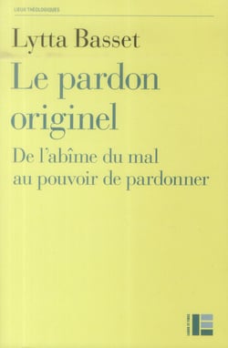 Le pardon originel - de l'abîme du mal au pouvoir de pardonner (2e édition)