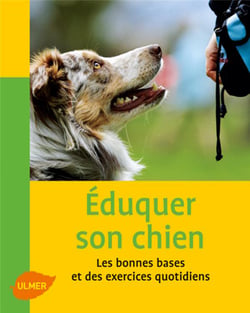 Éduquer son chien - les bonnes bases et des exercices quotidiens