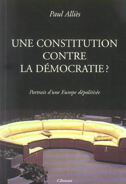 Une constitution contre la democratie ? - portrait d'une europe depolitisee