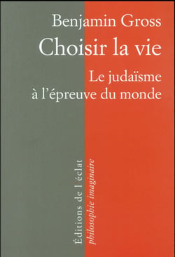 Choisir la vie - le judaïsme à l'épreuve du monde