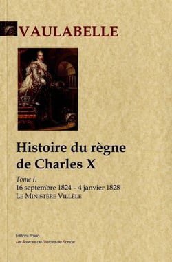 Histoire du règne de Charles W Tome 1 - le ministère Villèle (16 septembre 1824 - 4 janvier 1828