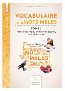 Lire & écrire : cycle 3 - vocabulaire par les mots mêlés t.2 : famille de mots, féminin-masculin, origine des mots