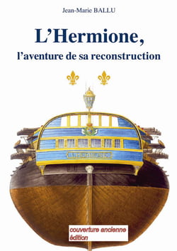 L'hermione - l'aventure de sa reconstruction