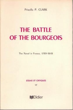 The Battle of the Bourgeois : The Novel in France (1789-1848)