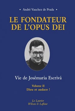 Le fondateur de l'opus dei tome 2 : Dieu et audace !