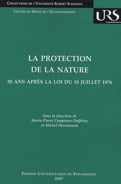 La protection de la nature - 30 ans après la loi du 10 juillet 1976