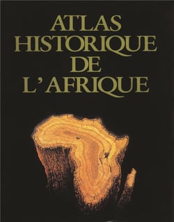 ATLAS HISTORIQUE DE L'AFRIQUE