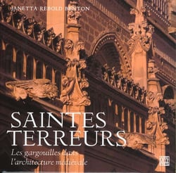 Saintes terreurs, les gargouilles dans l'architecture medievale