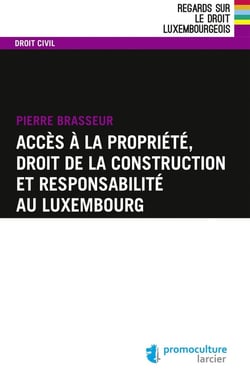 Accès à la propriété, droit de la construction et responsabilité au luxembourg