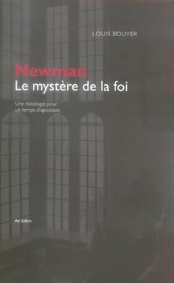 Newman, le mystère de la foi - une théologie pour un temps d'apostasie
