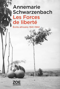 Les forces de liberté - écrits africains 1941-1942