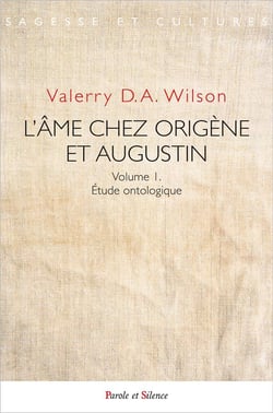 L'âme chez Origène et Augustin Tome 1 : Étude ontologique